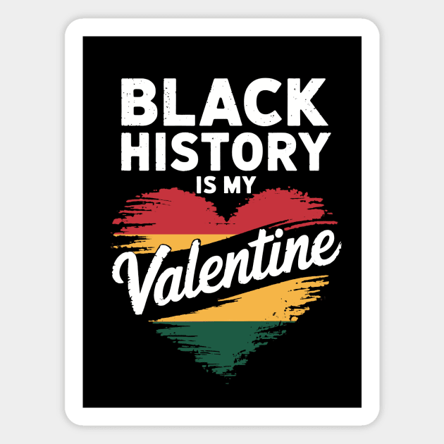 Black History Is My Valentine Magnet by CreativeSage